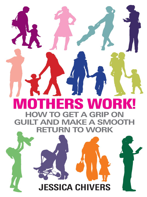Title details for Mothers Work! by Jessica Chivers - Available